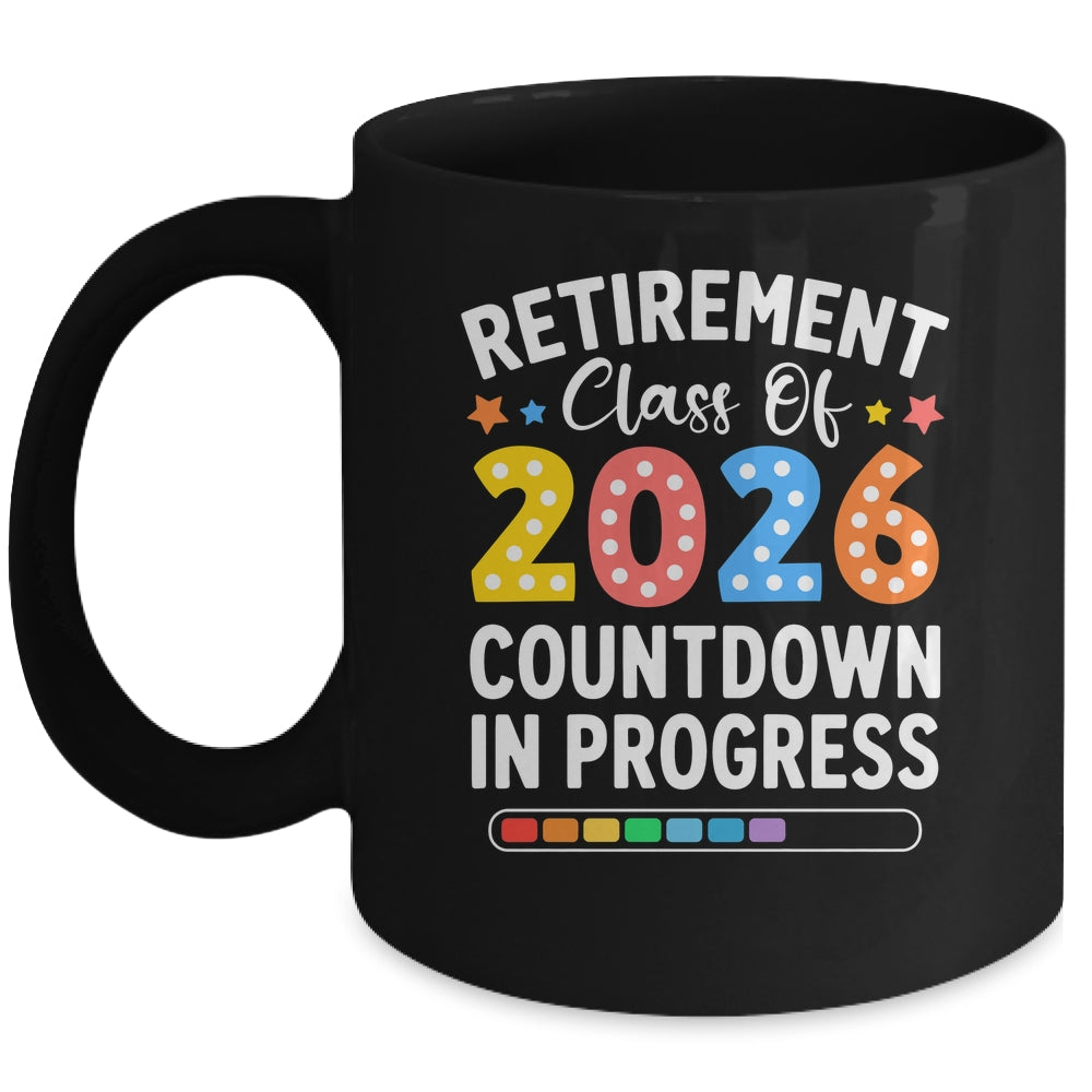 Retirement Class Of 2026 Countdown In Progress Teacher Funny Mug | teecentury