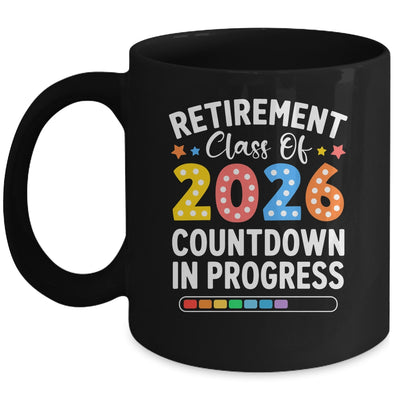 Retirement Class Of 2026 Countdown In Progress Teacher Funny Mug | teecentury