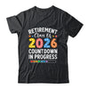 Retirement Class Of 2026 Countdown In Progress Teacher Funny Shirt & Hoodie | teecentury