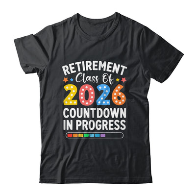 Retirement Class Of 2026 Countdown In Progress Teacher Funny Shirt & Hoodie | teecentury