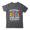 Retirement Class Of 2026 Countdown In Progress Teacher Funny Shirt & Hoodie | teecentury