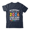 Retirement Class Of 2026 Countdown In Progress Teacher Funny Shirt & Hoodie | teecentury