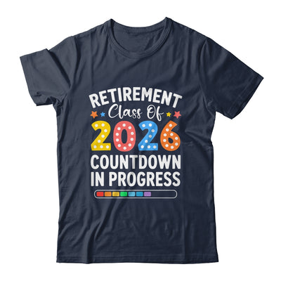 Retirement Class Of 2026 Countdown In Progress Teacher Funny Shirt & Hoodie | teecentury