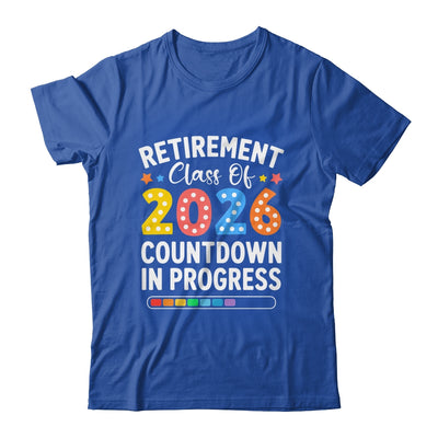 Retirement Class Of 2026 Countdown In Progress Teacher Funny Shirt & Hoodie | teecentury