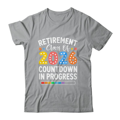 Retirement Class Of 2026 Countdown In Progress Teacher Funny Shirt & Hoodie | teecentury