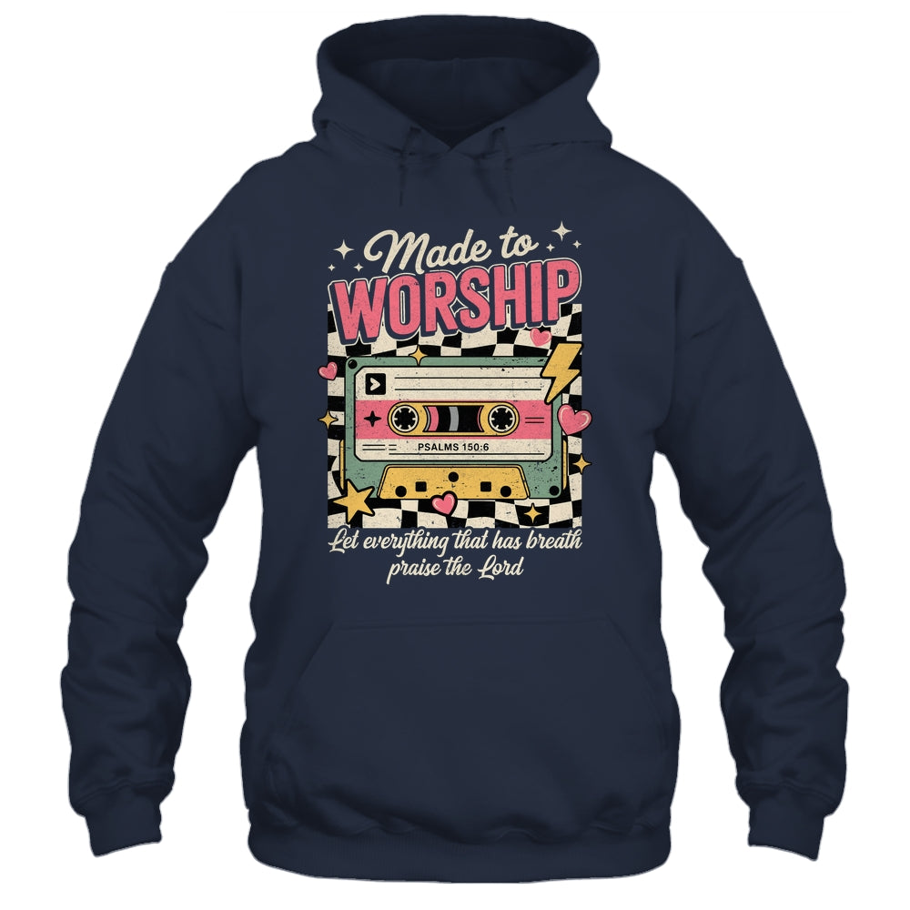 Retro Cassette Made To Worship Psalms 150:6 Christian Music Shirt & Hoodie | teecentury