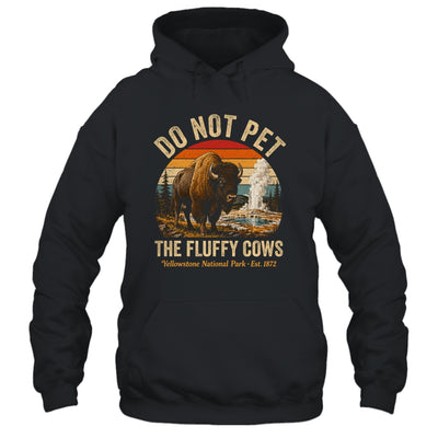 Retro Do Not Pet The Fluffy Cows Yellowstone National Park Shirt & Tank Top | teecentury