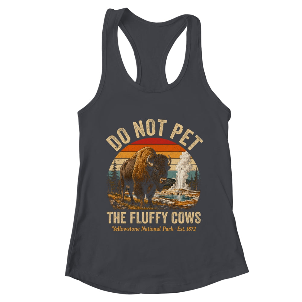 Retro Do Not Pet The Fluffy Cows Yellowstone National Park Shirt & Tank Top | teecentury