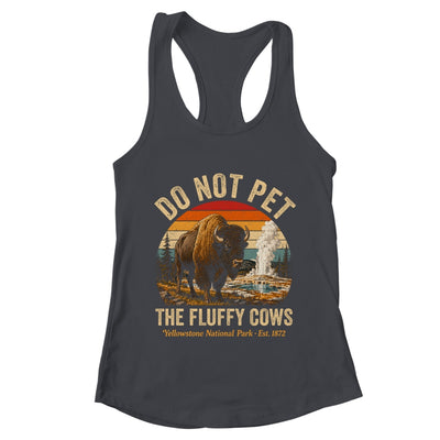 Retro Do Not Pet The Fluffy Cows Yellowstone National Park Shirt & Tank Top | teecentury