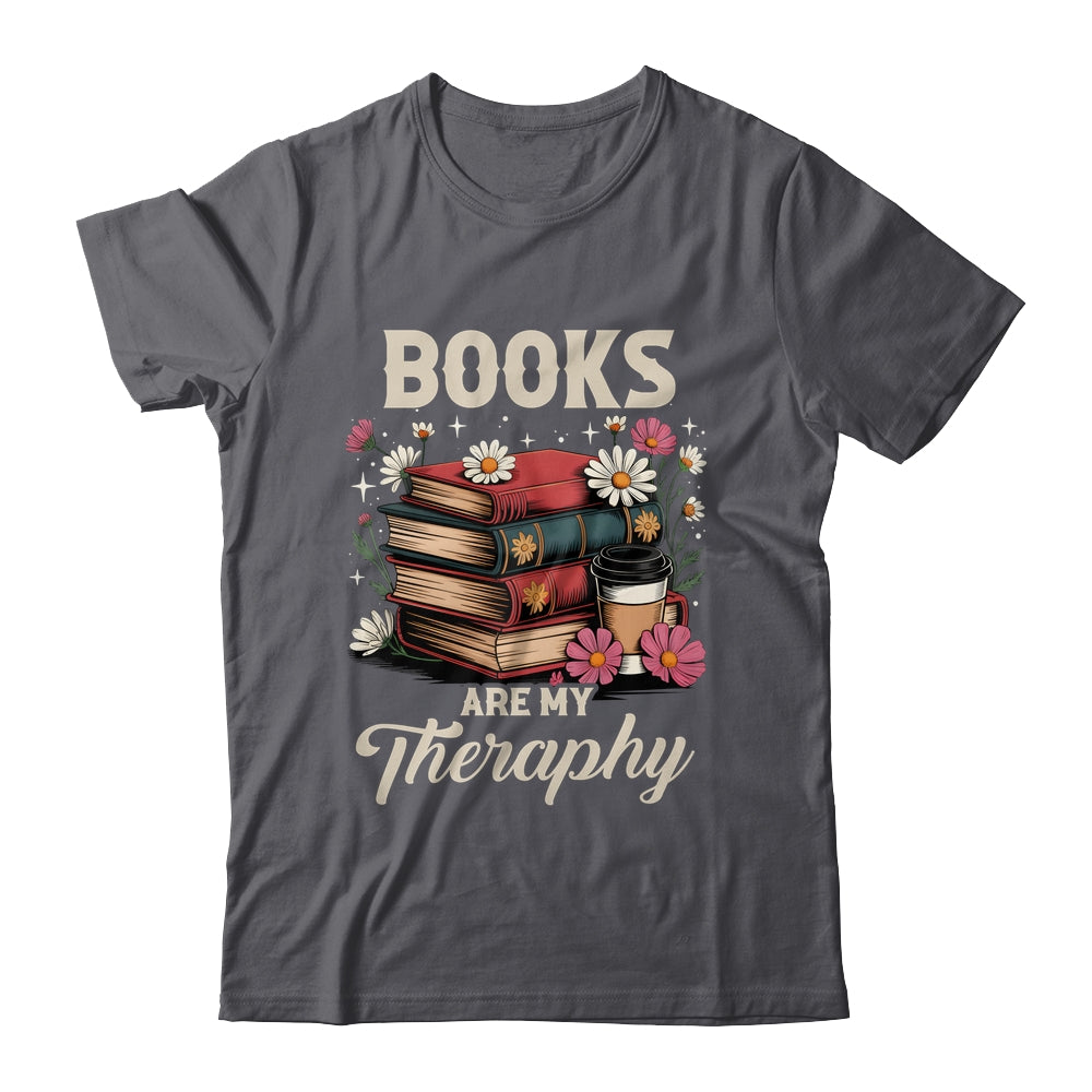 Retro Floral Books Are My Therapy Book Lover Aesthetic Girl Shirt & Hoodie | teecentury
