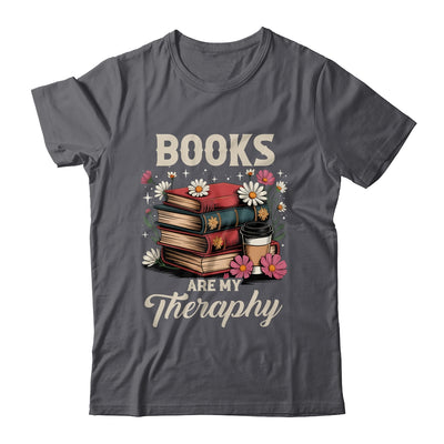 Retro Floral Books Are My Therapy Book Lover Aesthetic Girl Shirt & Hoodie | teecentury