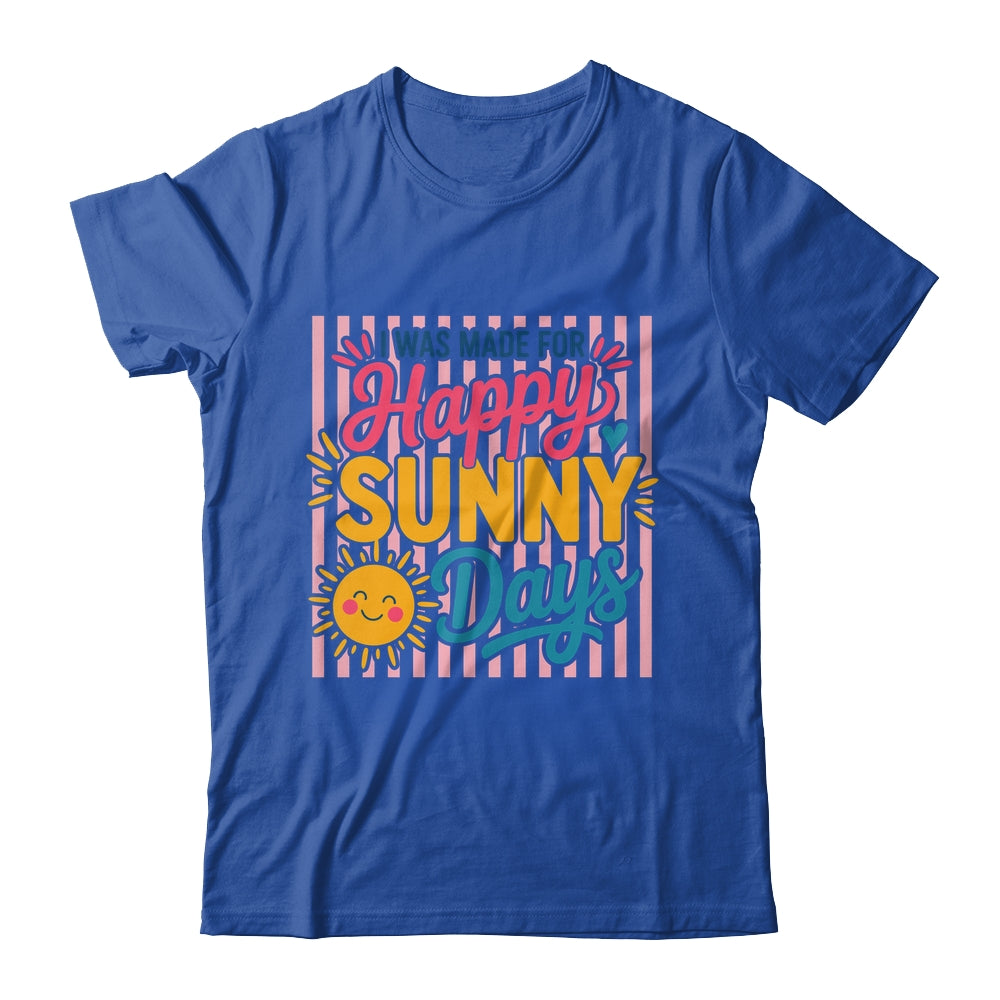 Retro I Was Made For Happy Sunny Days Summer Spring Beach Shirt & Tank Top | teecentury