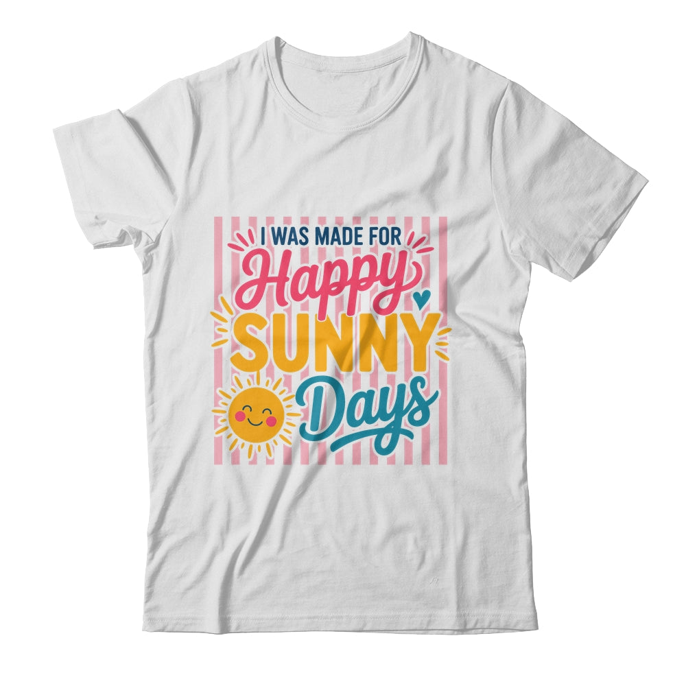 Retro I Was Made For Happy Sunny Days Summer Spring Beach Shirt & Tank Top | teecentury