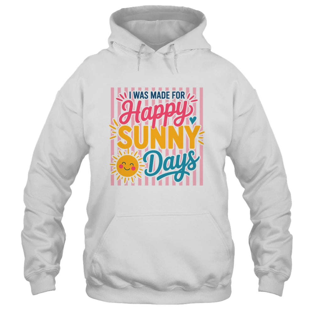 Retro I Was Made For Happy Sunny Days Summer Spring Beach Shirt & Tank Top | teecentury