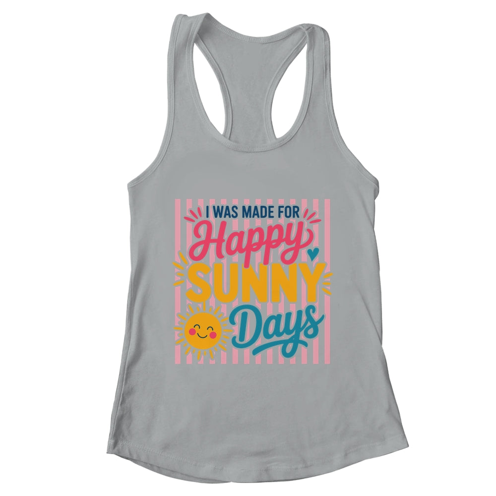 Retro I Was Made For Happy Sunny Days Summer Spring Beach Shirt & Tank Top | teecentury