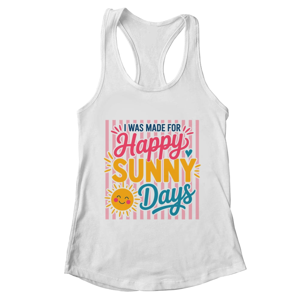 Retro I Was Made For Happy Sunny Days Summer Spring Beach Shirt & Tank Top | teecentury