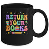 Return Your Books End School Year School Teacher Librarian Mug | teecentury