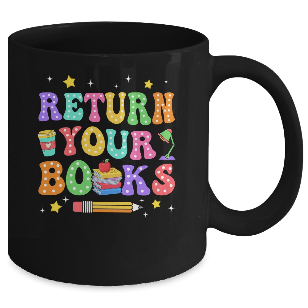 Return Your Books End School Year School Teacher Librarian Mug | teecentury