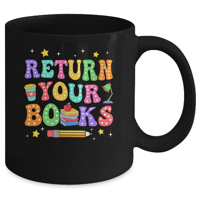 Return Your Books End School Year School Teacher Librarian Mug | teecentury
