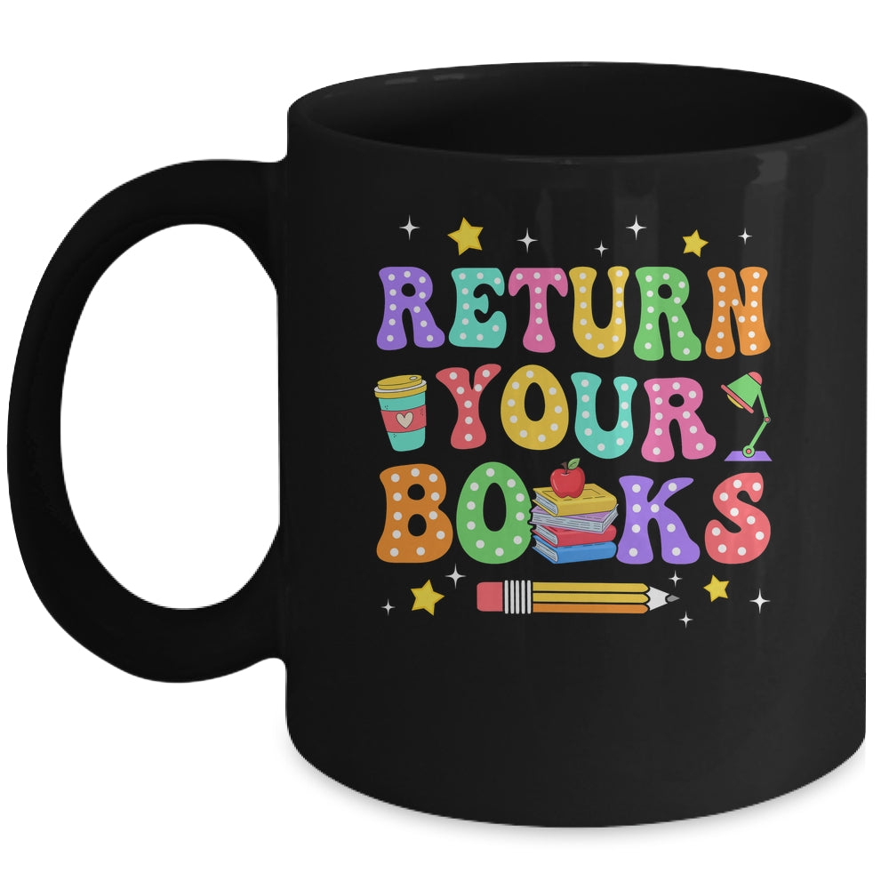 Return Your Books End School Year School Teacher Librarian Mug | teecentury