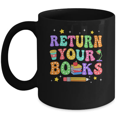 Return Your Books End School Year School Teacher Librarian Mug | teecentury