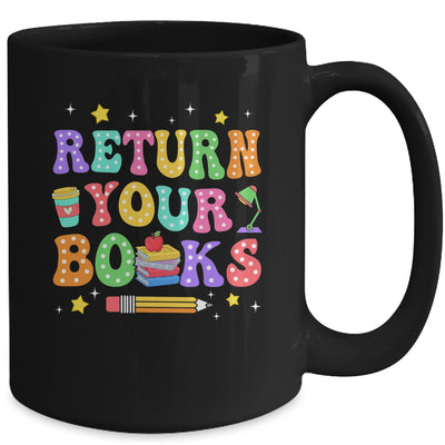 Return Your Books End School Year School Teacher Librarian Mug | teecentury