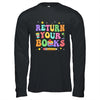 Return Your Books End School Year School Teacher Librarian Shirt & Hoodie | teecentury