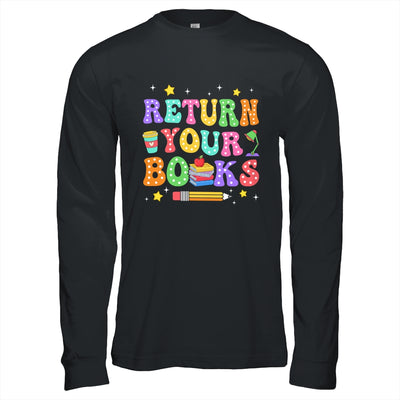 Return Your Books End School Year School Teacher Librarian Shirt & Hoodie | teecentury