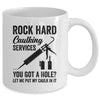 Rock Hard Caulking Services You Got A Hole Funny For Men Mug | teecentury