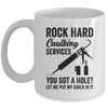 Rock Hard Caulking Services You Got A Hole Funny For Men Mug | teecentury