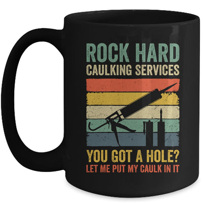 Rock Hard Caulking Services You Got A Hole Funny Retro Mug | teecentury