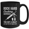 Rock Hard Caulking Services You Got A Hole Let Me Put Caulk Mug | teecentury