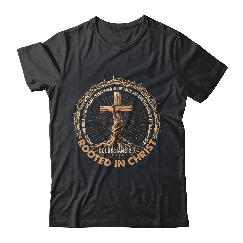 Rooted In Christ Jesus Religious Christian Cross Men Women Shirt & Hoodie | teecentury