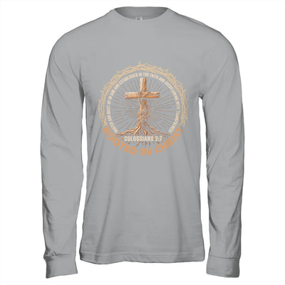 Rooted In Christ Jesus Religious Christian Cross Men Women Shirt & Hoodie | teecentury