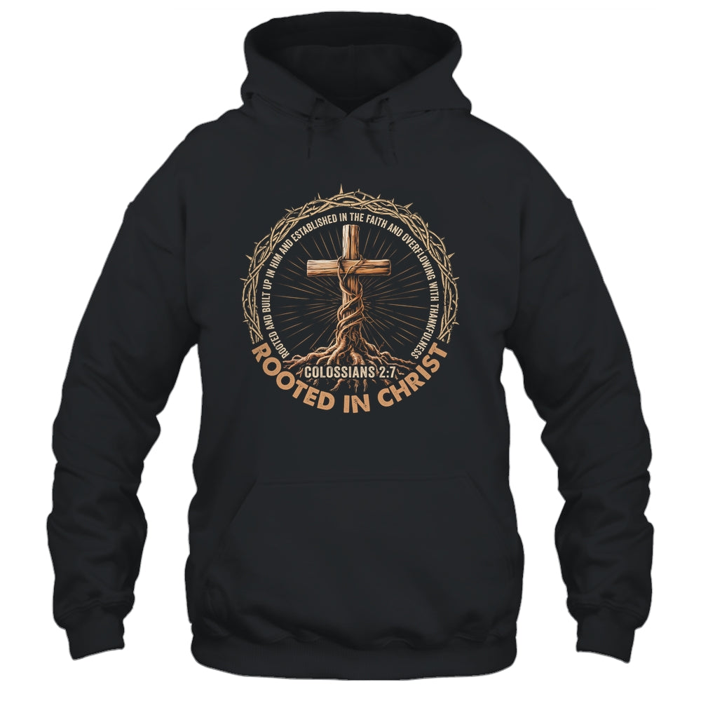 Rooted In Christ Jesus Religious Christian Cross Men Women Shirt & Hoodie | teecentury
