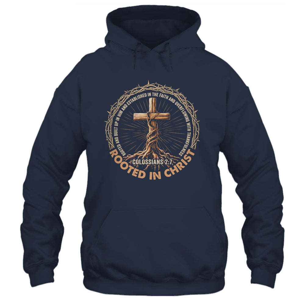 Rooted In Christ Jesus Religious Christian Cross Men Women Shirt & Hoodie | teecentury