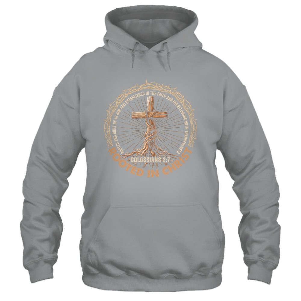 Rooted In Christ Jesus Religious Christian Cross Men Women Shirt & Hoodie | teecentury