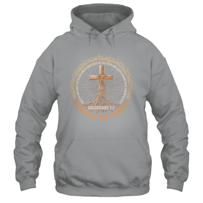 Rooted In Christ Jesus Religious Christian Cross Men Women Shirt & Hoodie | teecentury