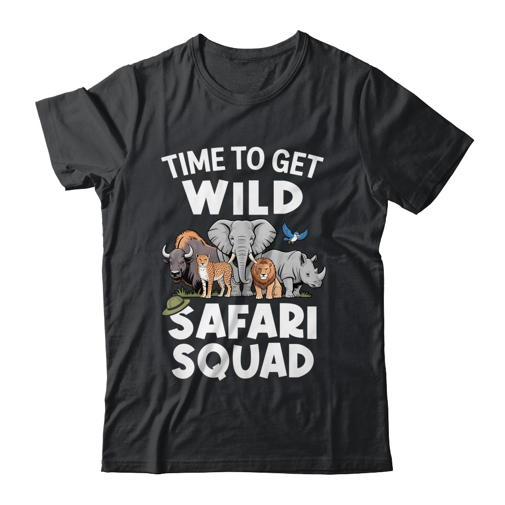 Safari Tour Guide Safari Animals Time To Get Wild Squad Shirt & Hoodie | teecentury