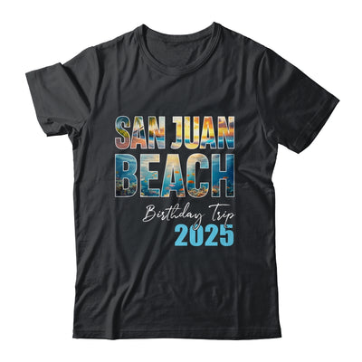 San Juan Beach Birthday Trip 2025 Vacation Party Crew Cruise Shirt & Tank Top | teecentury