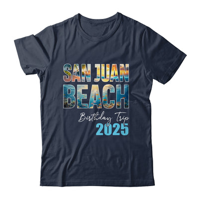 San Juan Beach Birthday Trip 2025 Vacation Party Crew Cruise Shirt & Tank Top | teecentury