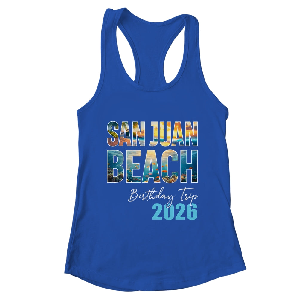 San Juan Beach Birthday Trip 2026 Vacation Party Crew Cruise Shirt & Tank Top | teecentury