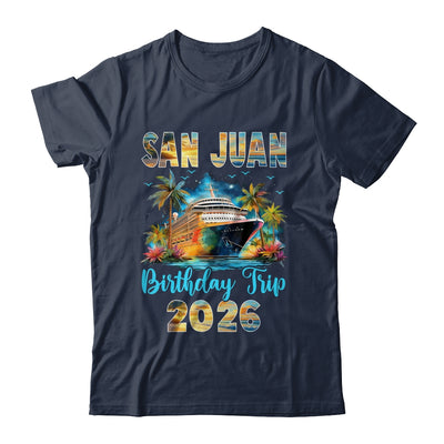 San Juan Birthday Trip 2026 Birthday Cruise Party Vacation Shirt & Tank Top | teecentury