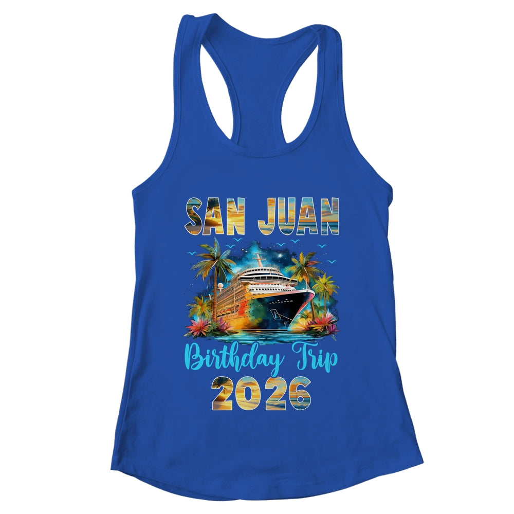 San Juan Birthday Trip 2026 Birthday Cruise Party Vacation Shirt & Tank Top | teecentury