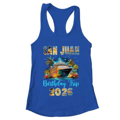 San Juan Birthday Trip 2026 Birthday Cruise Party Vacation Shirt & Tank Top | teecentury