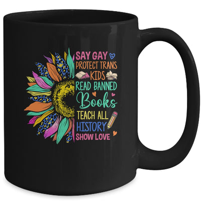 Say Gay Protect Trans Kids Read Banned Books Teach Sunflower Mug | teecentury