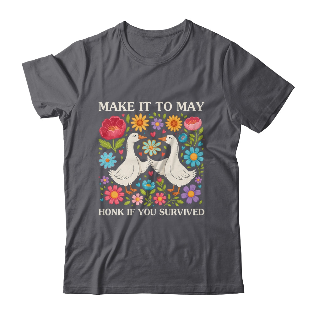 School Year End Tee Make It To May Funny Teacher Goose Women Shirt & Hoodie | teecentury