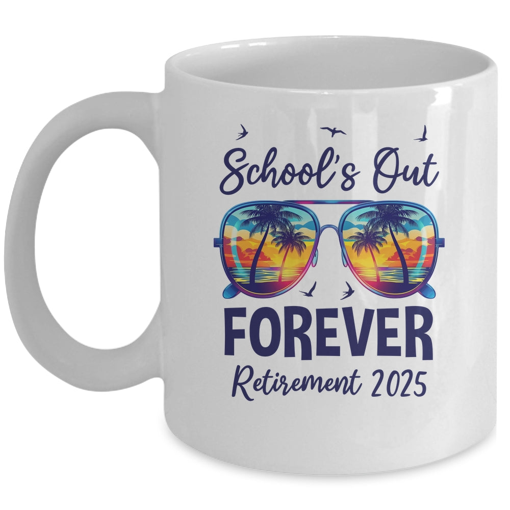 School's Out Forever Retired 2025 Teacher Retirement Mug | teecentury