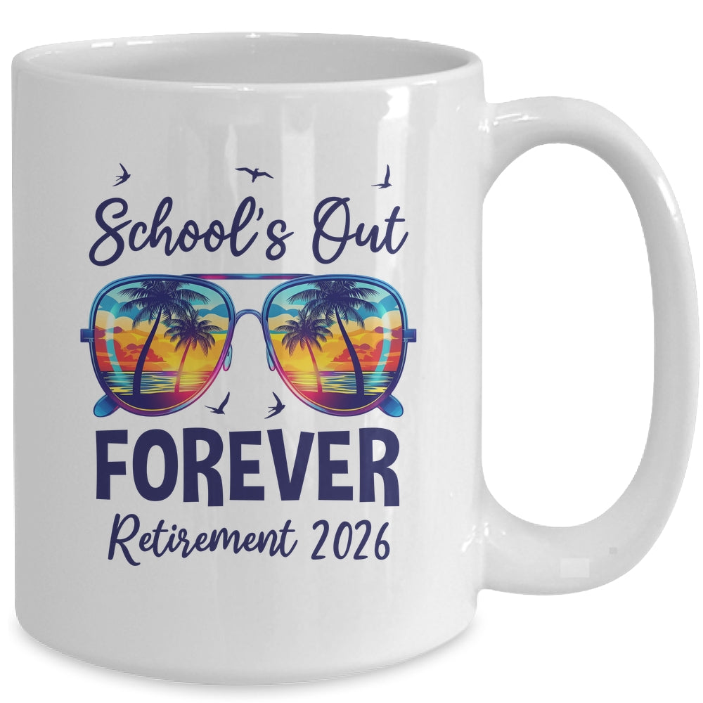 School's Out Forever Retired 2026 Teacher Retirement Mug | teecentury