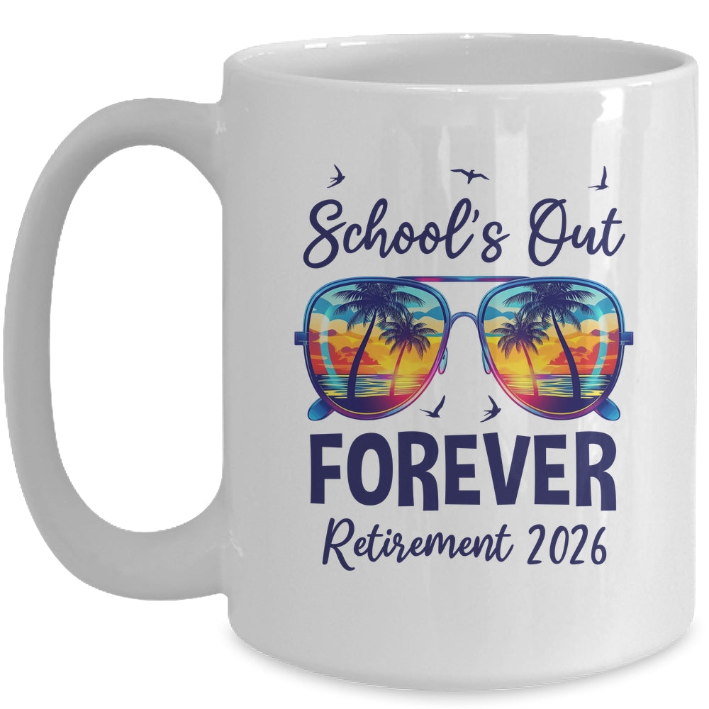 School's Out Forever Retired 2026 Teacher Retirement Mug | teecentury